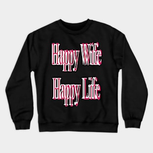 Happy Wife Happy Life Crewneck Sweatshirt